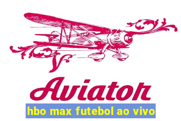 hbo max futebol ao vivo